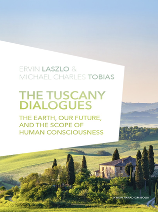 Item #100638 The Tuscany Dialogues: The Earth, Our Future, and the Scope of Human Consciousness...