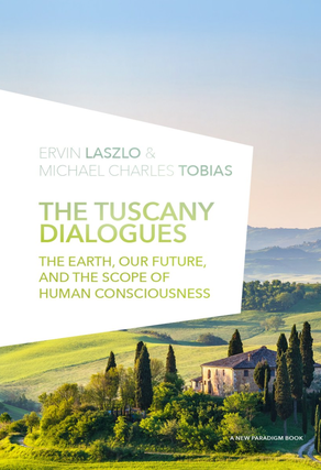 Item #100638 The Tuscany Dialogues: The Earth, Our Future, and the Scope of Human Consciousness...