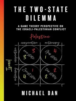 Item #100671 The Two-State Dilemma: A Game Theory Perspective on the Israeli-Palestinian...