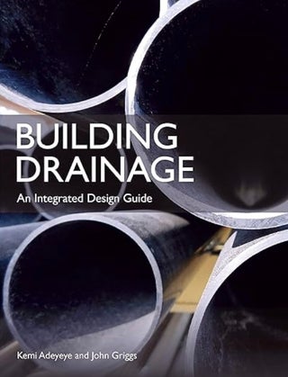 Item #100677 Building Drainage: An Integrated Design Guide. John Griggs Kemi Adeyeye