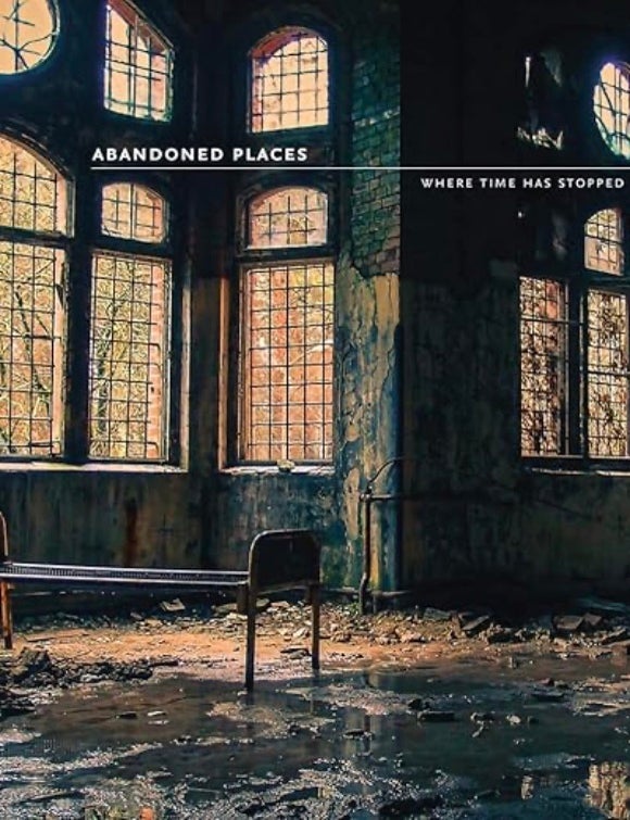 Item #100679 Abandoned Places: Where Time Stopped. Richard Happer.