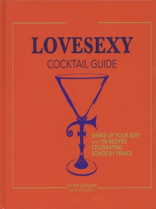 Item #100707 Lovesexy Cocktail Guide. Andr&eacute; Akinyele