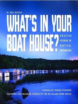 Item #100763 What's in Your Boathouse?: Amazing Stories of Nautical Archaeology. Dennis...