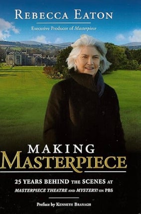 Item #100818 Making Masterpiece: 25 Years Behind the Scenes at Masterpiece Theatre and Mystery!...