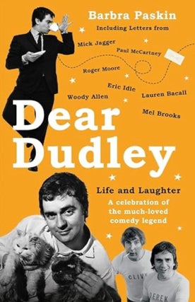 Item #100820 Dear Dudley: Life and Laughter: A Celebration of the Much-Loved Comedy Legend....