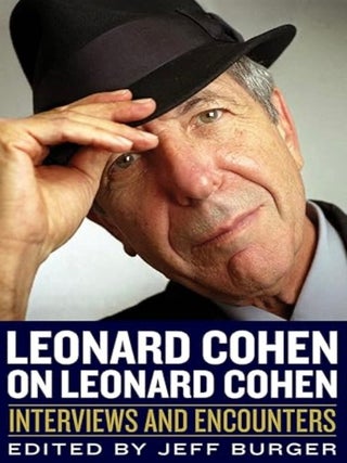 Item #100821 Leonard Cohen on Leonard Cohen: Interviews and Encounters (Musicians in Their Own...