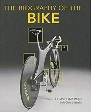Item #100971 Biography of the Bike: The Ultimate History of Bike Design. Chris Sidwells Chris...