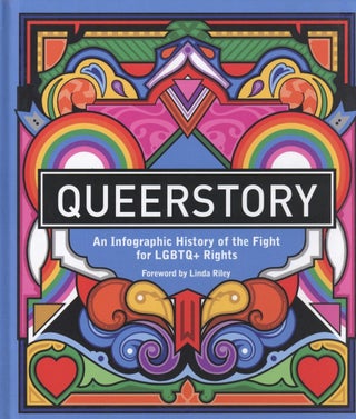 Item #1011 Queerstory: An Infographic History of the Fight for LGBTQ+ Rights. Linda Riley