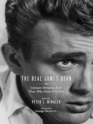 Item #101142 The Real James Dean: Intimate Memories from Those Who Knew Him Best. George Stevens...