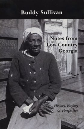 Item #1028 Notes from Low Country Georgia: History, Ecology & Perspective. Buddy Sullivan