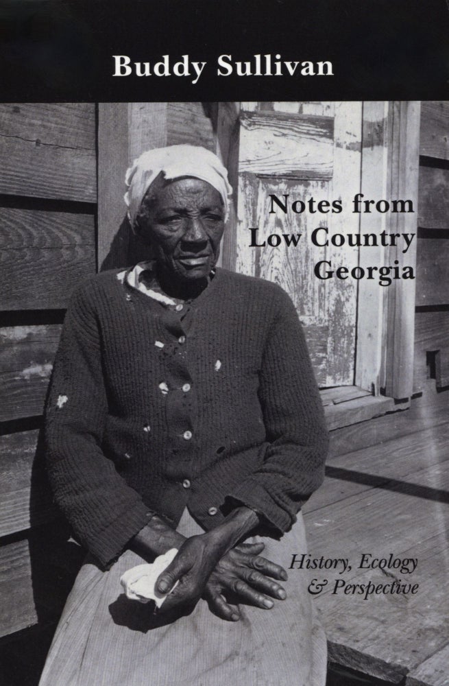 Item #1028 Notes from Low Country Georgia: History, Ecology & Perspective. Buddy Sullivan.