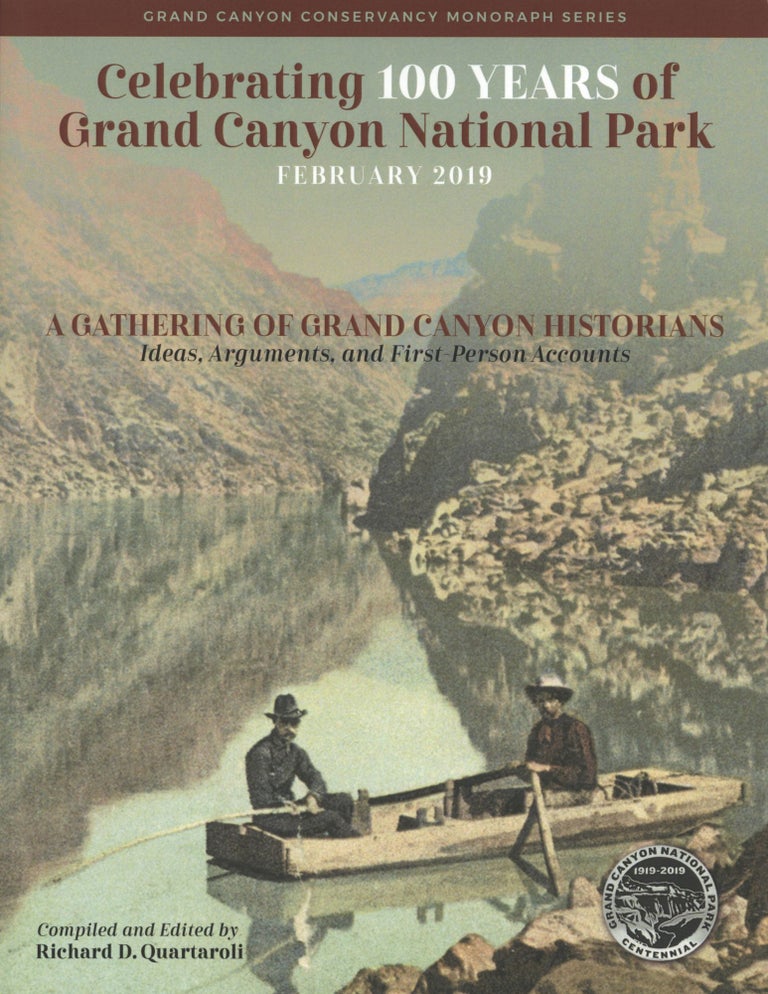 Item #1029 Celebrating 100 Years of Grand Canyon National Park A Gathering of Grand Canyon Historians. Richard D. Quartaroli.