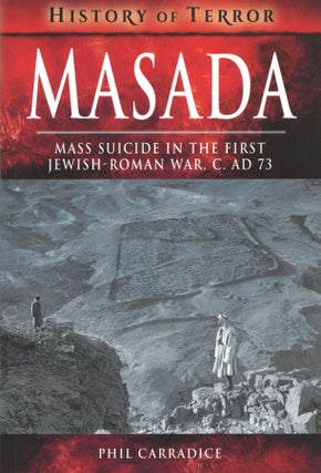 Item #1033 Masada: Mass Suicide in the First Jewish-Roman War, c. AD 73 History of Terror. Phil...