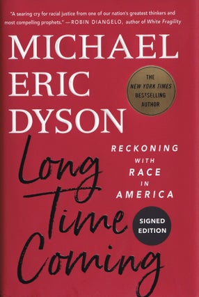 Item #1040 Long Time Coming: Reckoning with Race in America. Michael Eric Dyson