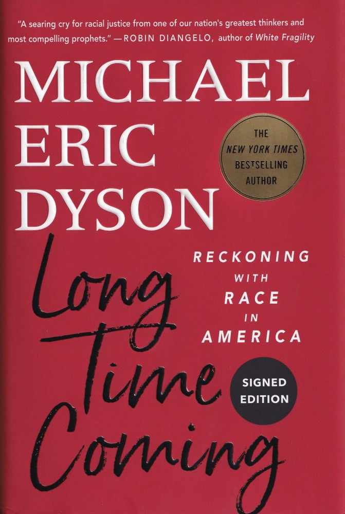Item #1040 Long Time Coming: Reckoning with Race in America. Michael Eric Dyson.