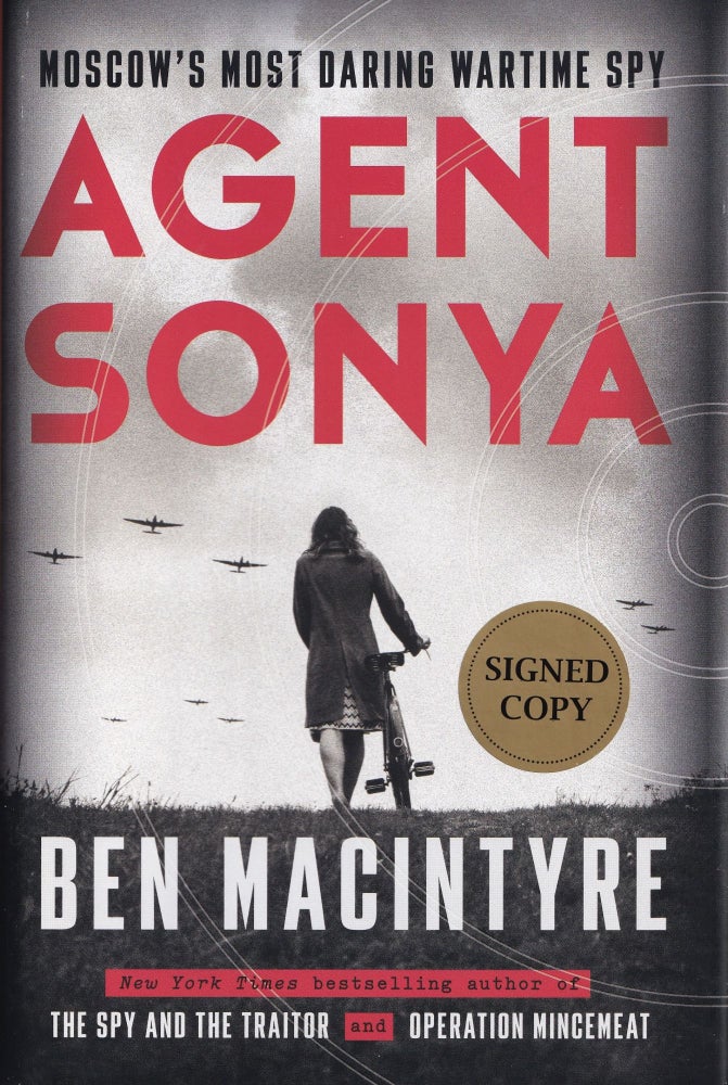 Item #1042 Agent Sonya: Moscow's Most Daring Wartime Spy. Ben Macintyre.