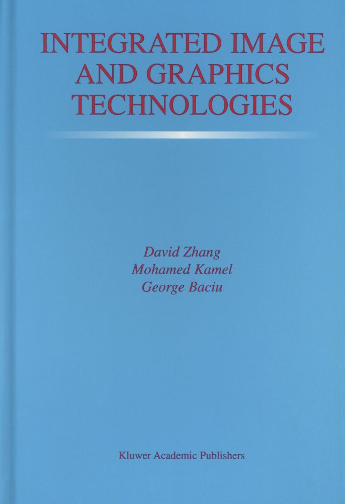 Item #1050 Integrated Image and Graphics Technologies (The Springer International Series in Engineering and Computer Science, 762). Mohamed Kamel David D. Zhang, George Baciu.