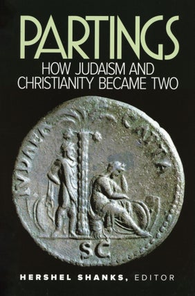 Item #1057 Partings: How Judaism and Christianity Became Two. Bruce Chilton James H....