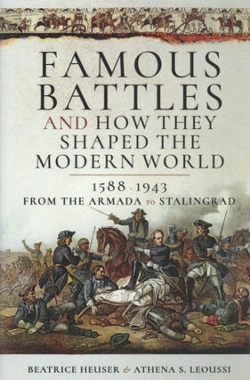 Item #1059 Famous Battles and How They Shaped the Modern World 1588-1943: From the Armada to...