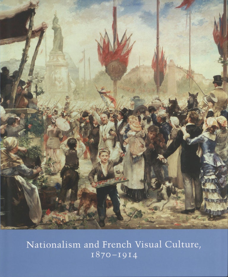 Item #1061 Nationalism and French Visual Culture, 1870-1914 Studies in the History of Art Series. Raymond Anthony Jonas.