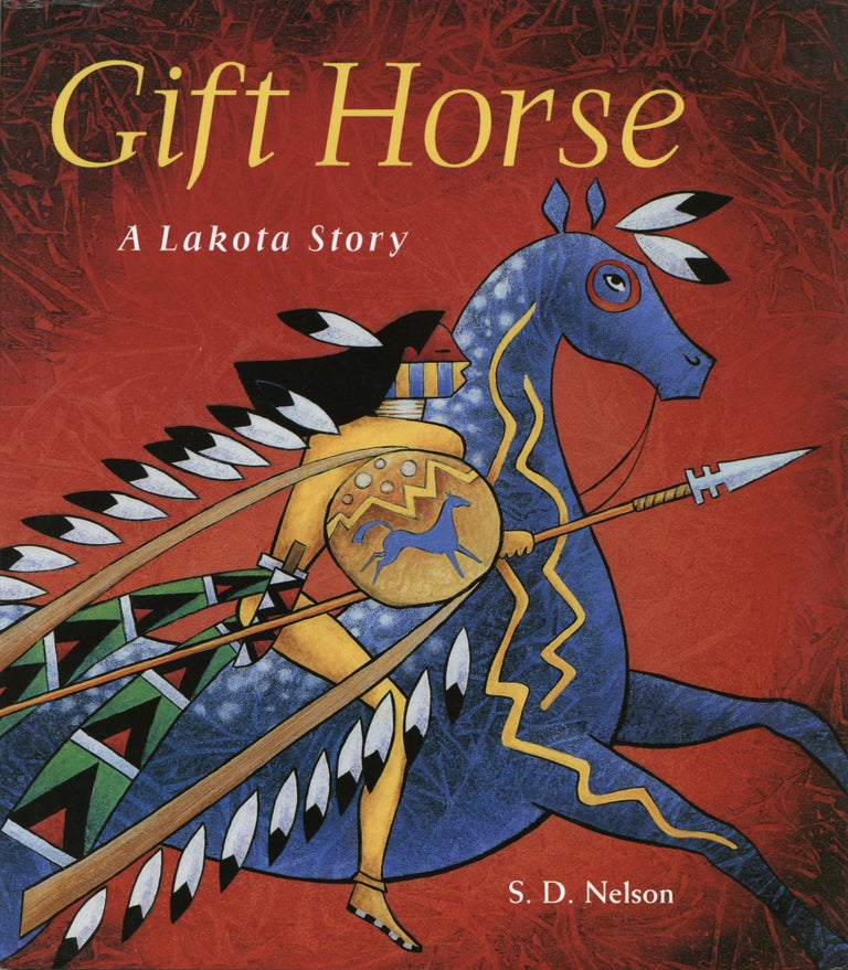 Item #1072 Gift Horse: A Lakota Story. S. D. Nelson.