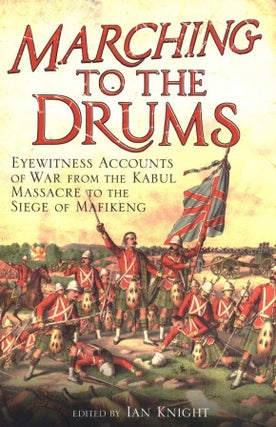 Item #1074 Marching to the Drums: Eyewitness Accounts of War from the Kabul Massacre to the Siege...