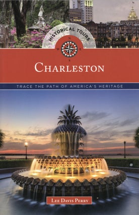 Item #1082 Historical Tours Charleston: Trace the Path of America's Heritage. Lee Davis Perry