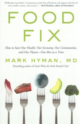 Item #1110 Food Fix: How to Save Our Health, Our Economy, Our Communities, and Our Planet--One...