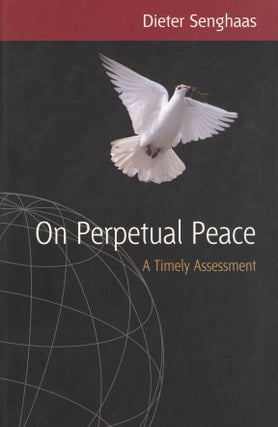 Item #1111 On Perpetual Peace: A Timely Assessment. Dieter Senghaas