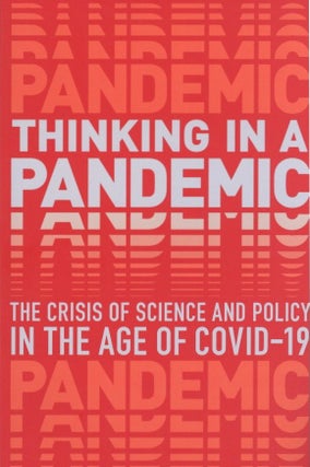Item #1122 Thinking in a Pandemic: The Crisis of Science and Public Reason in the Age of...
