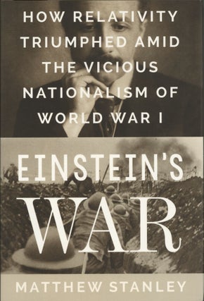 Item #1125 Einstein's War: How Relativity Triumphed Amid the Vicious Nationalism of World War I....