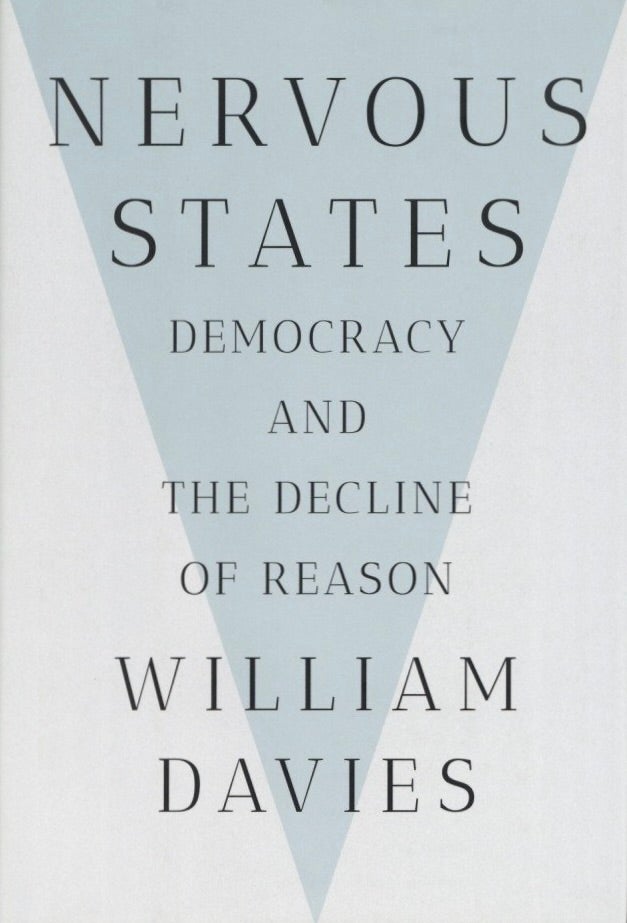 Item #1129 Nervous States: Democracy and the Decline of Reason. William Davies.