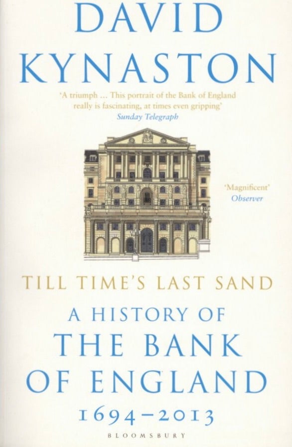 Item #1133 Till Time's Last Sand: A History of the Bank of England 1694-2013. David Kynaston.