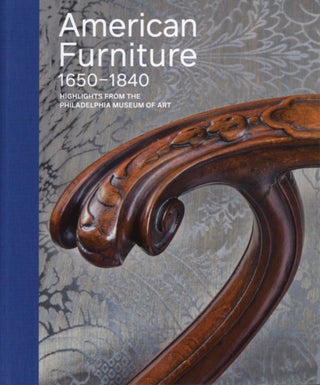 Item #1136 American Furniture, 1650-1840: Highlights from the Philadelphia Museum of Art....
