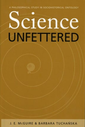 Item #1138 Science Unfettered: A Philosophical Study in Sociohistorical Ontology (Volume 28)...