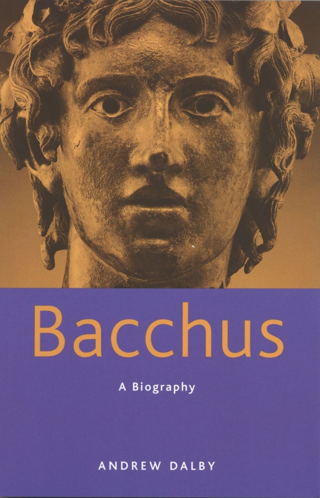 Item #1140 Bacchus: A Biography. Andrew Dalby.