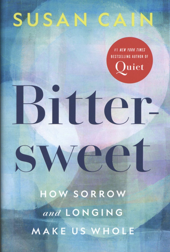Item #1141 Bittersweet: How Sorrow and Longing Make Us Whole (Oprah's Book Club Pick). Susan Cain.
