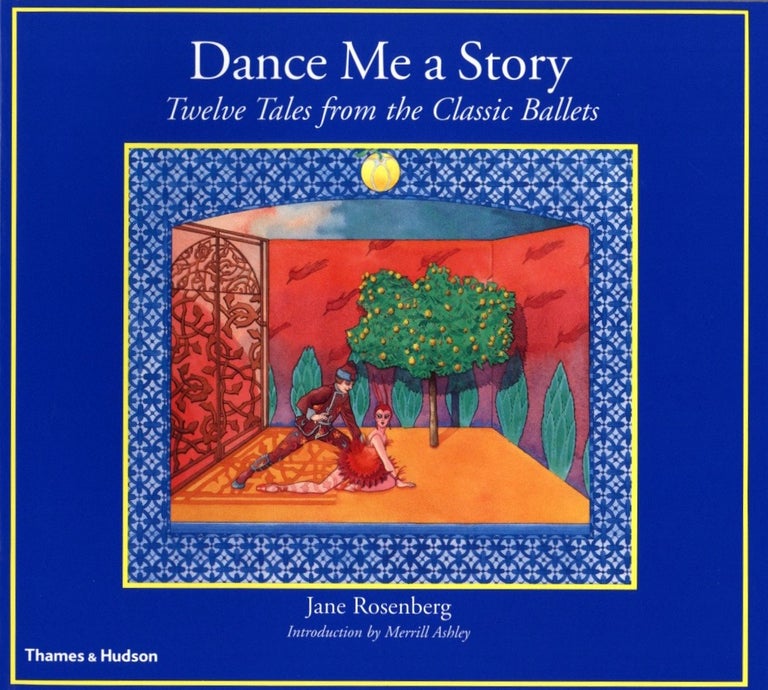 Item #1153 Dance Me a Story: Twelve Tales from the Classic Ballets. Jane Rosenberg.