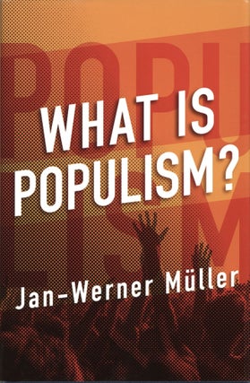 Item #1174 What Is Populism? Jan-Werner Muller