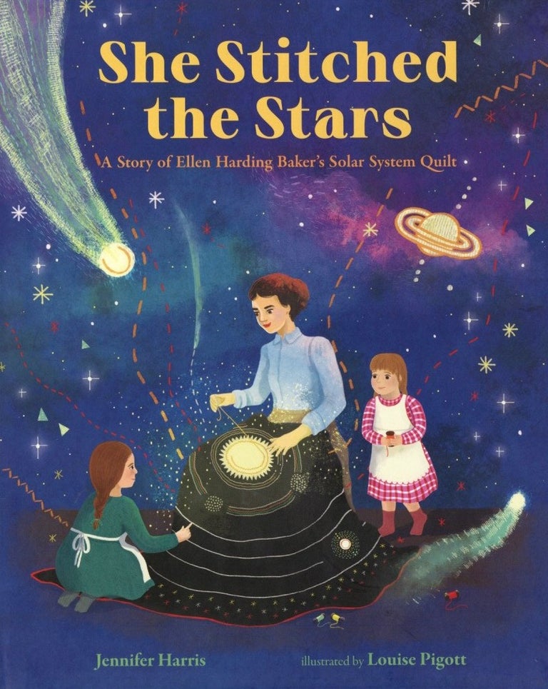 Item #1180 She Stitched the Stars: A Story of Ellen Harding Baker's Solar System Quilt (She Made History). Jennifer Harris.