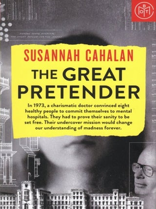 Item #1187 The Great Pretender: The Undercover Mission That Changed Our Understanding of Madness....
