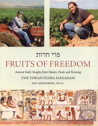 Item #1188 Fruits of Freedom: The Torah Flora Hagadah. Jon Greenberg