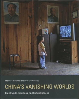 Item #1203 China's Vanishing Worlds: Countryside, Traditions, and Cultural Spaces. sin-Mei Chuang...