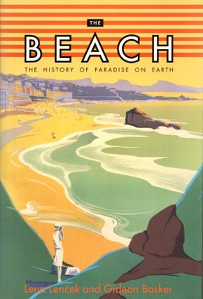 Item #1204 The Beach: The History of Paradise on Earth. Gideon Bosker Lena Lencek