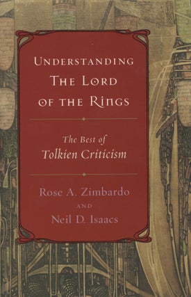 Item #1207 Understanding The Lord Of The Rings: The Best of Tolkien Criticism. Rose A. Zimbardo...