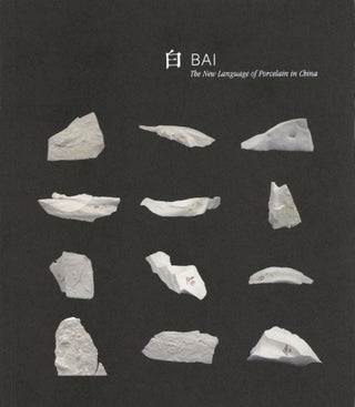 Item #1216 Bai: The New Language of Porcelain in China. Bai Ming