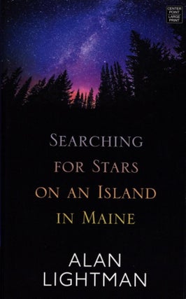 Item #1229 Searching for Stars on an Island in Maine. Alan Lightman