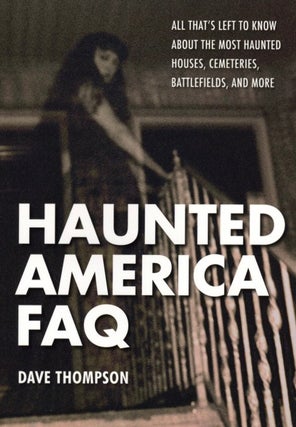 Item #1230 Haunted America FAQ: All That's Left to Know About the Most Haunted Houses,...
