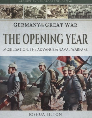 Item #1231 Germany in the Great War - The Opening Year: Mobilisation, the Advance and Naval...