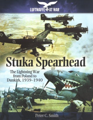 Item #1233 Stuka Spearhead: The Lightning War from Poland to Dunkirk, 1939-1940 (Luftwaffe at...